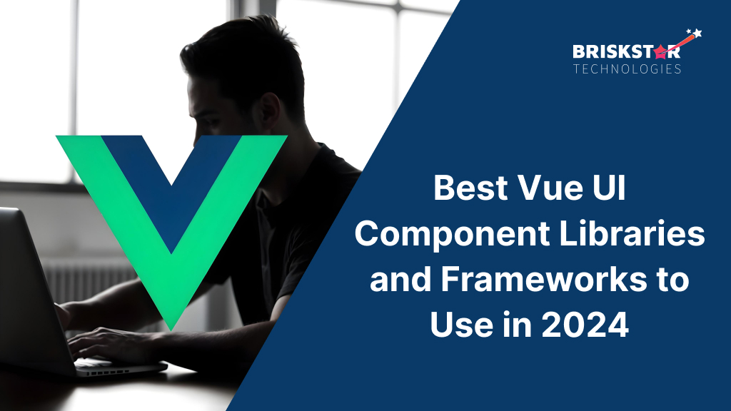 Best Vue UI Component Libraries and Frameworks to Use in 2025