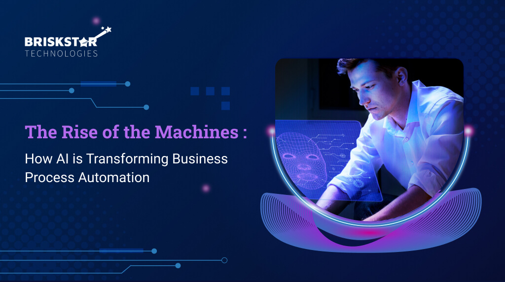 The Rise of the Machines: How AI is Transforming Business Process Automation